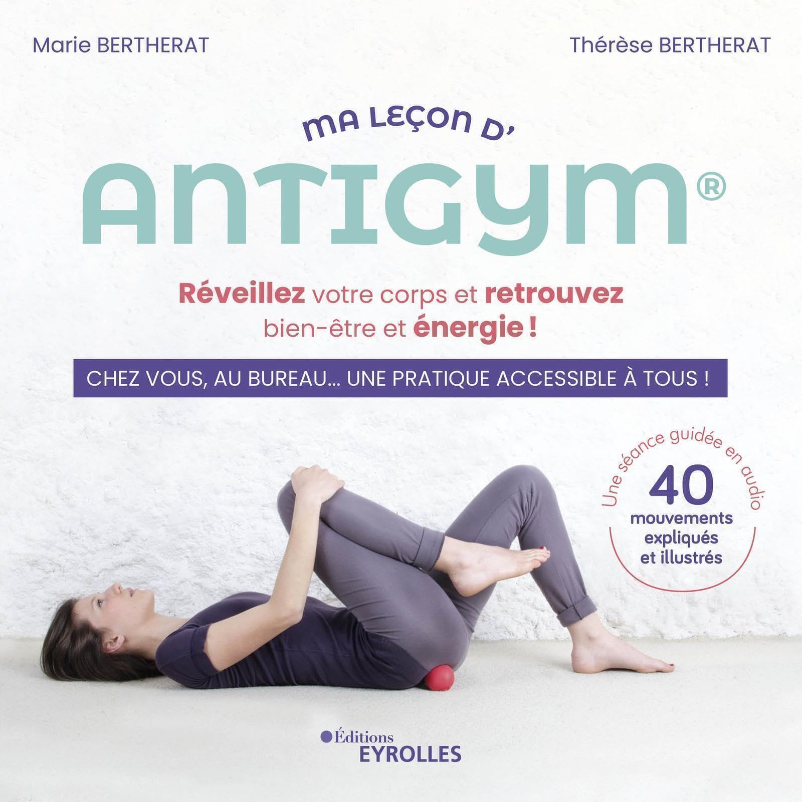 Ma leçon d'Antigym: Réveillez votre corps et retrouvez bien-être et énergie !