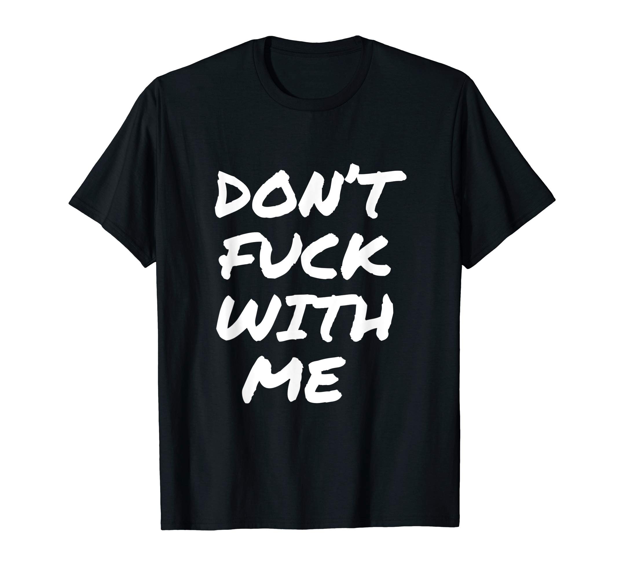 Don't Fuck With Me I Will Cry Black T-Shirt