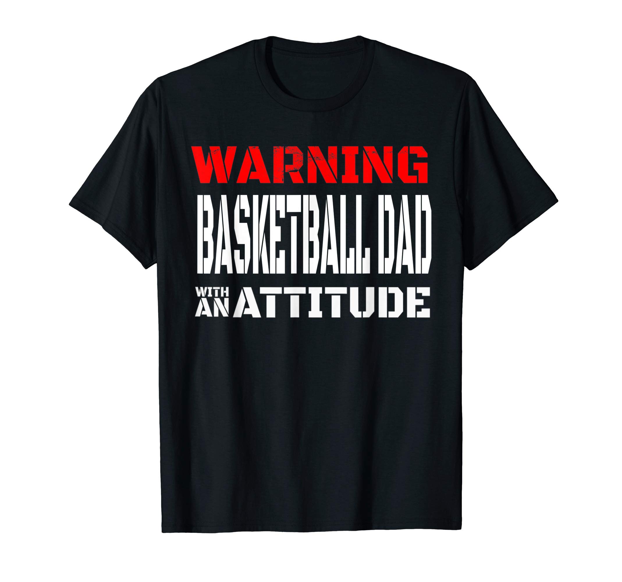 Warning Basketball Dad With An Attitude Men Women Gift T-Shirt