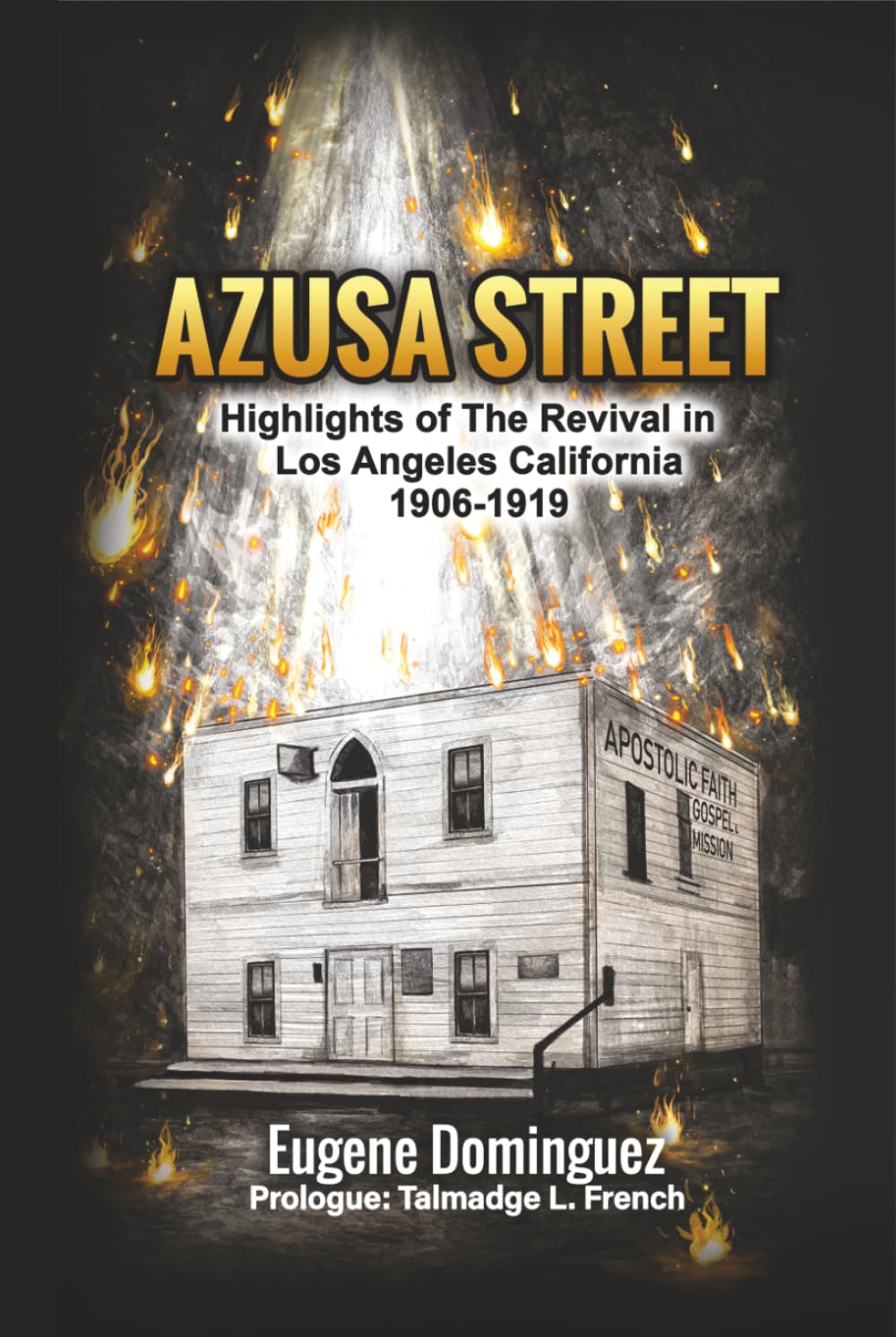 Azusa Street: Highlights of The Revival in Los Angeles California 1906-1919