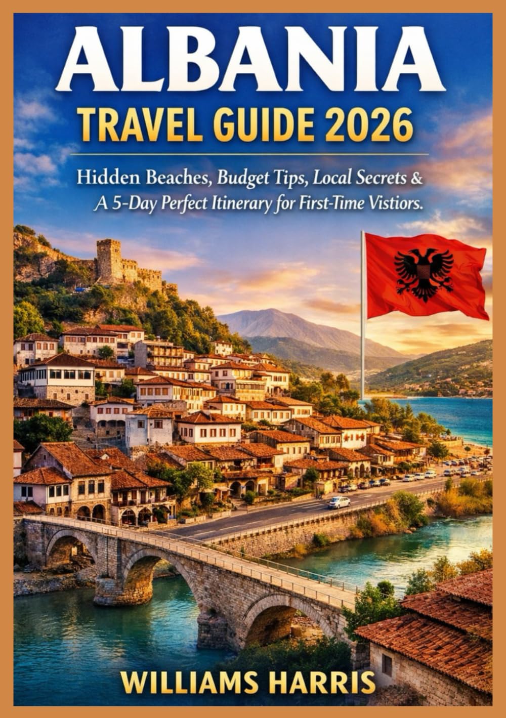 ALBANIA TRAVEL GUIDE 2026: Hidden Beaches, Budget Tips, Local Secrets & A 5-Day Perfect Itinerary for First-Time Visitors.