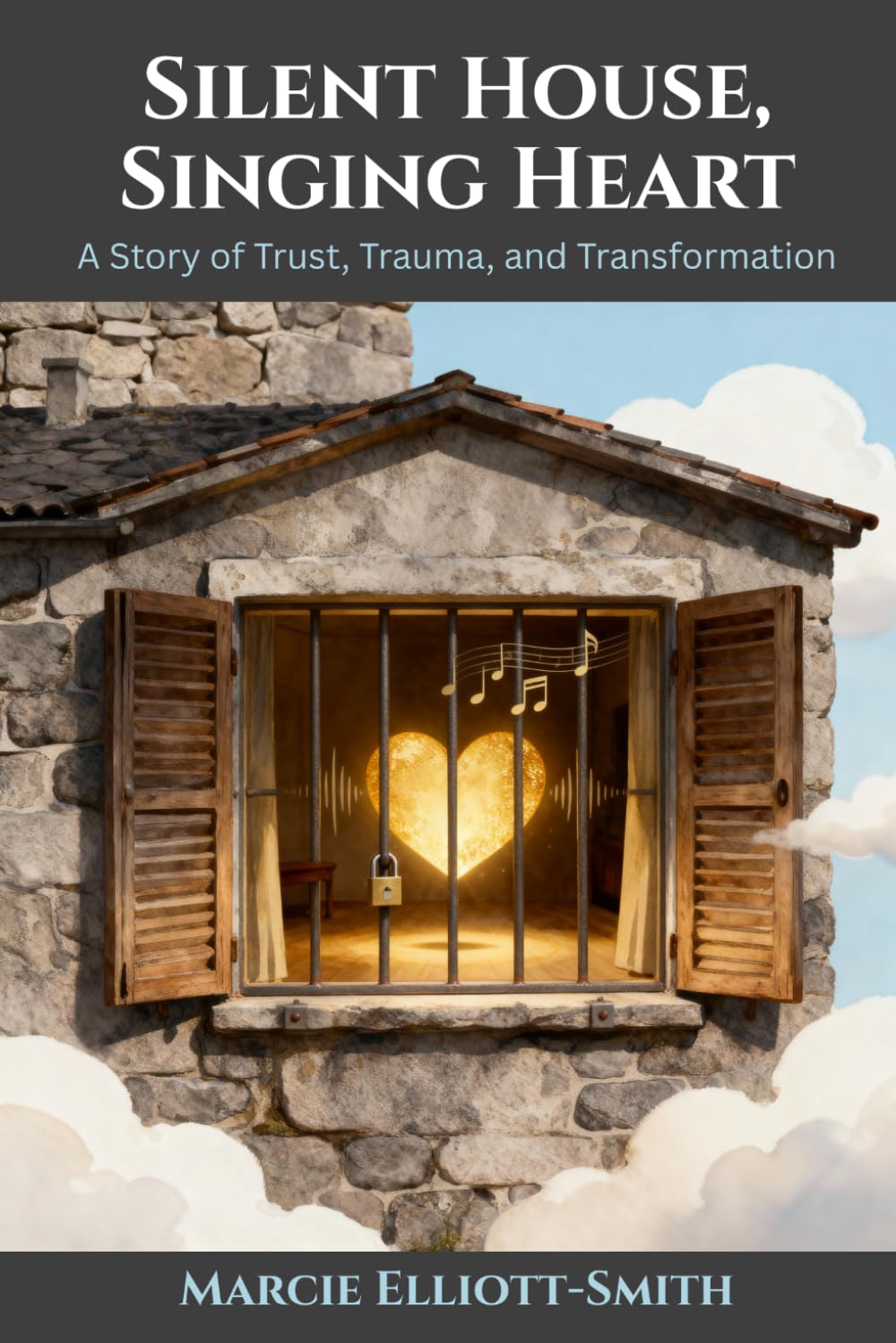 Silent House, Singing Heart: A Story of Trust, Trauma, and Transformation