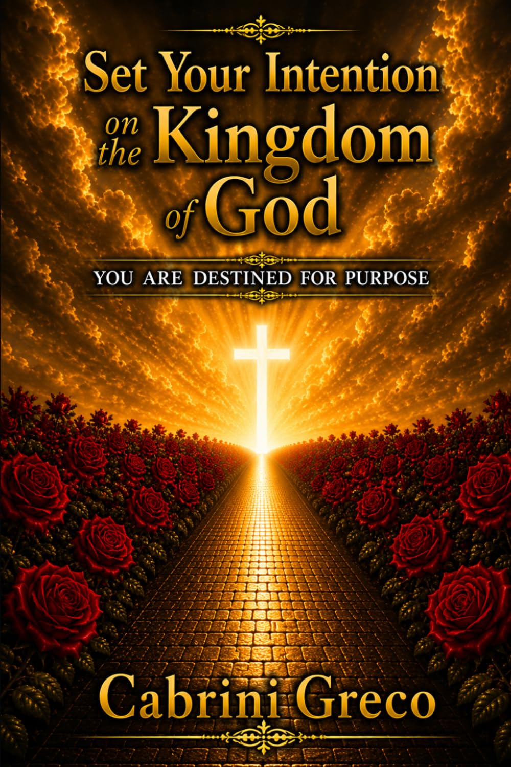 Set Your Intention on the Kingdom of God: You are Destined for Purpose