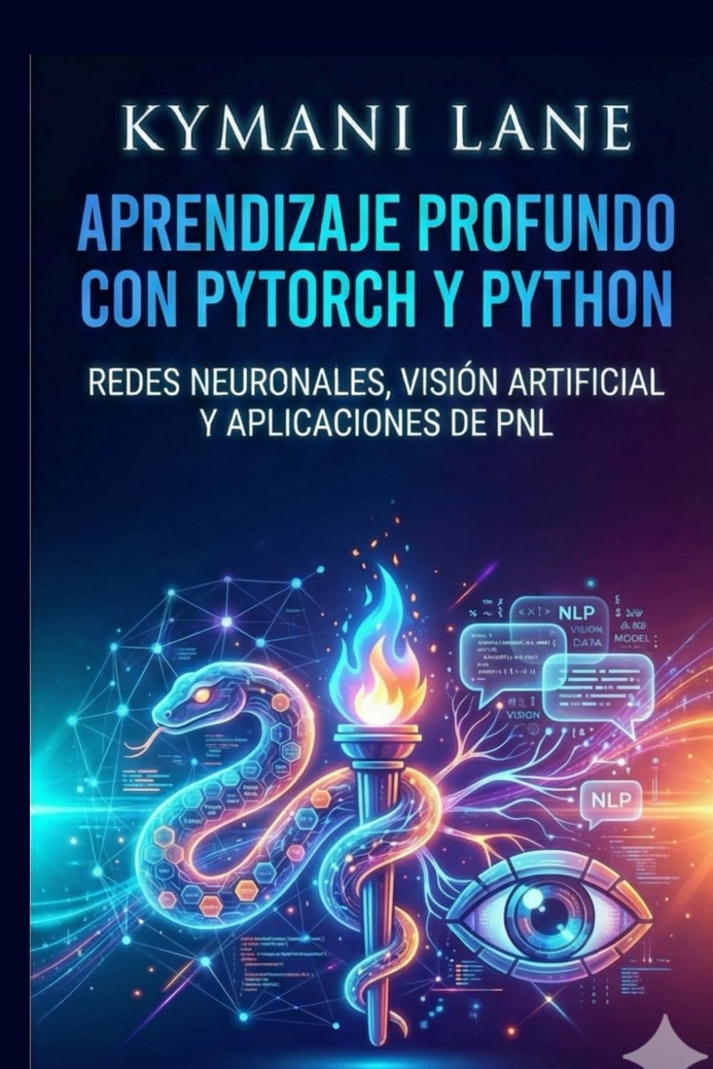 Aprendizaje profundo con PyTorch y Python: Redes neuronales, visión artificial y aplicaciones de PNL