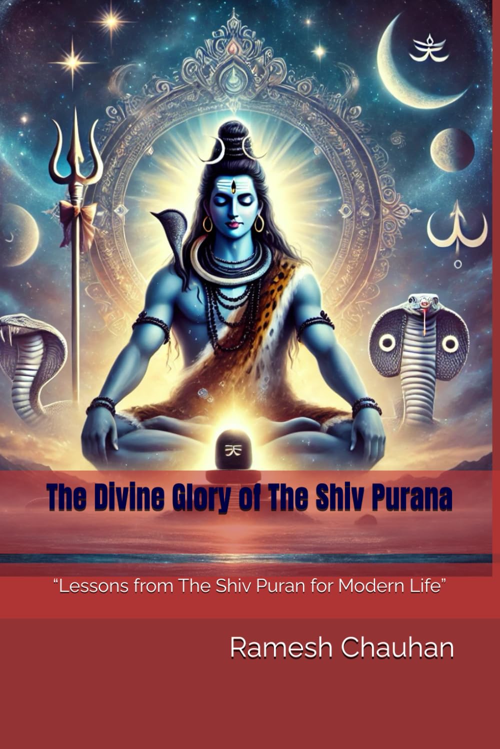 The Divine Glory of The Shiv Purana: “Lessons from The Shiv Puran for Modern Life” (Dharmic Wisdom Series: Karma, Liberation & Ancient Indian Knowledge)