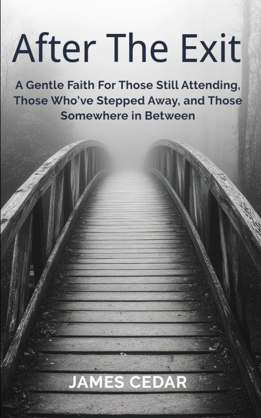 After the Exit: A Gentle Faith for Those Still Attending, Those Who’ve Stepped Away, and Those Somewhere in Between
