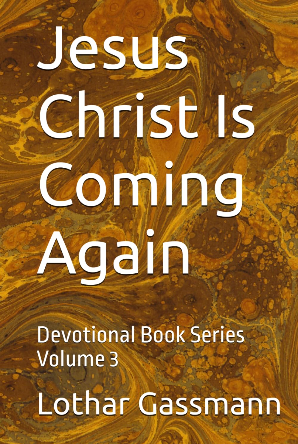 Jesus Christ Is Coming Again: Devotional Book Series Volume 3