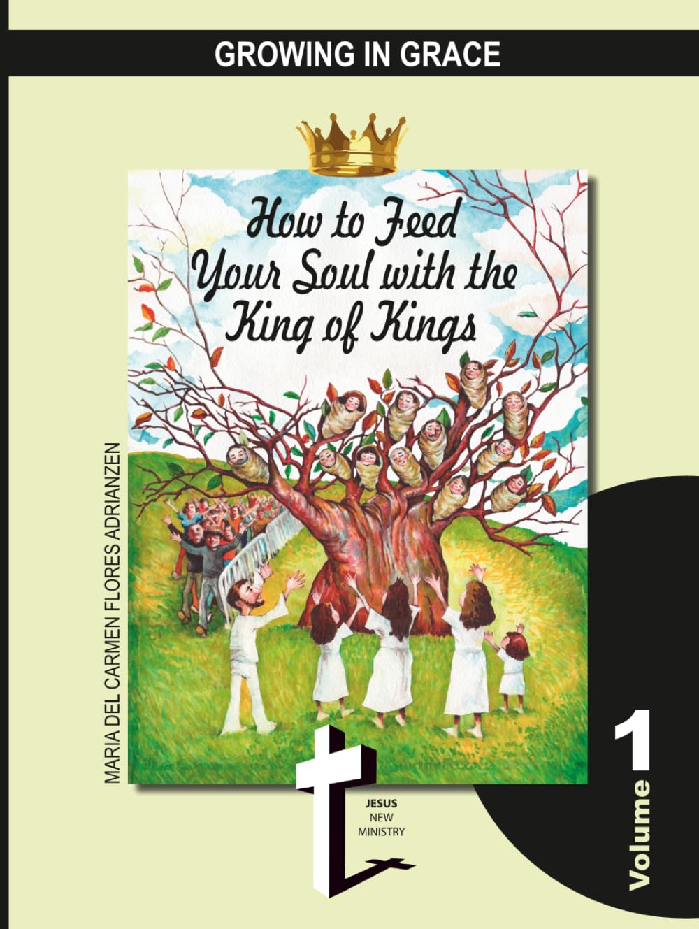 How to Feed Your Soul with the King of Kings: GROWING IN GRACE Volume 1