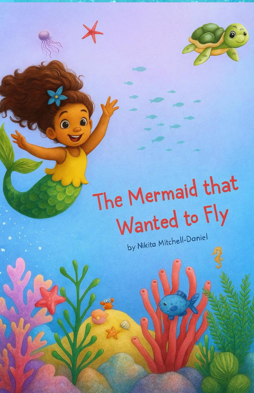 The Mermaid that Wanted to Fly: Positive kids books | mermaid story book | Mythical story for ages 3-9