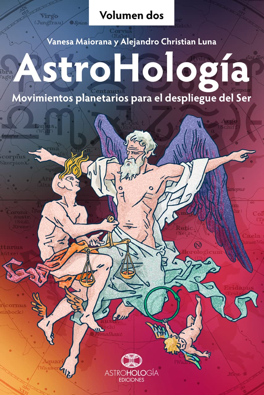 AstroHología. Volumen dos: Movimientos planetarios para el despliegue del Ser (AstroHología Ediciones / AstroHologia nº 2) (Spanish Edition)