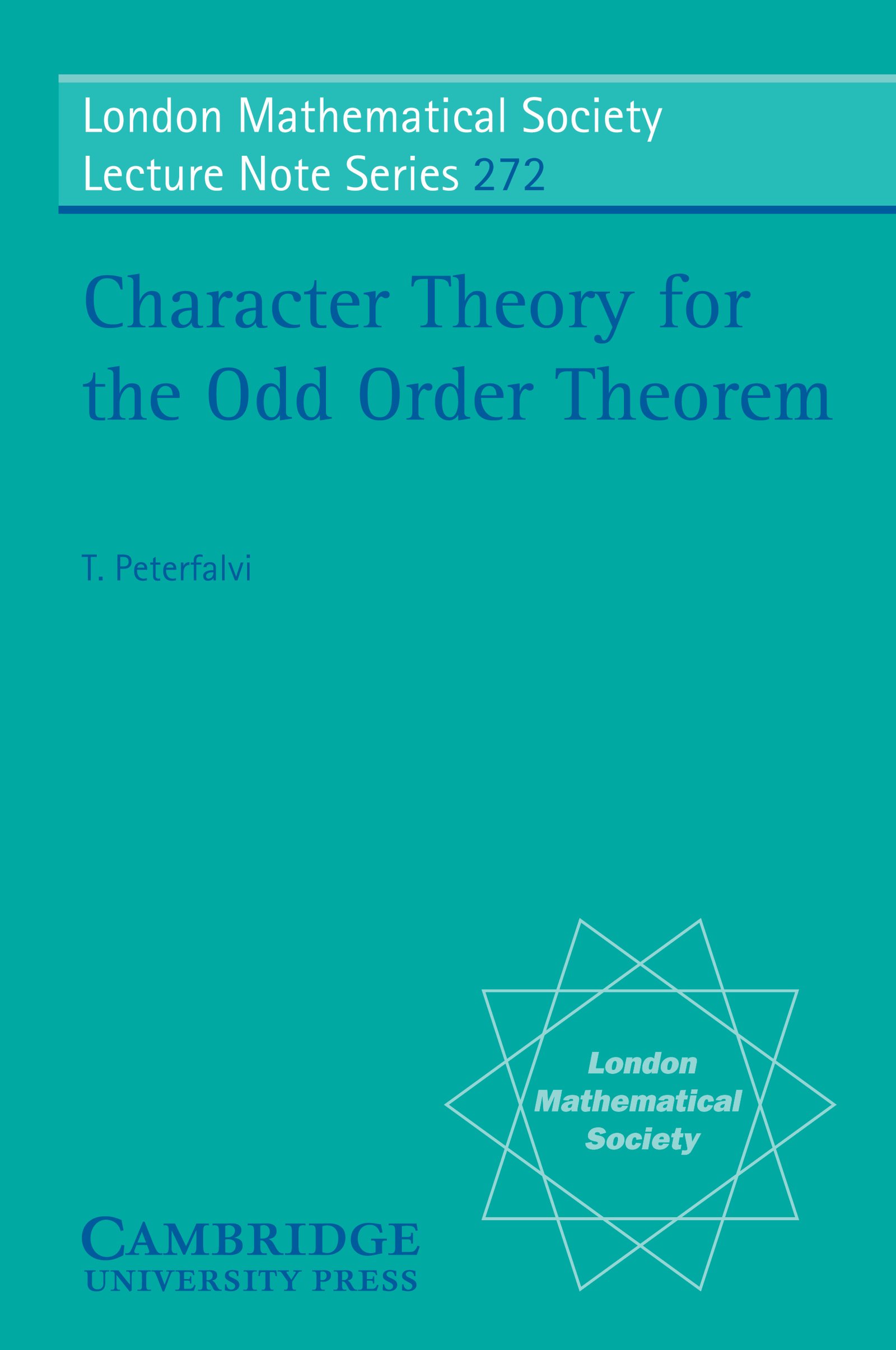 Character Theory for the Odd Order Theorem (London Mathematical Society Lecture Note Series Book 272)