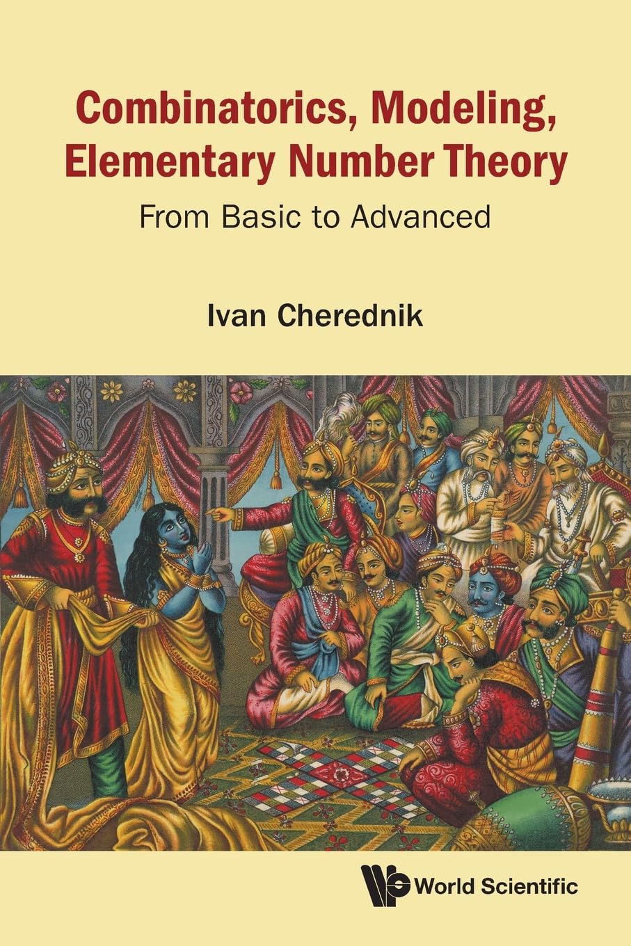 Combinatorics, Modeling, Elementary Number Theory: From Basic To Advanced