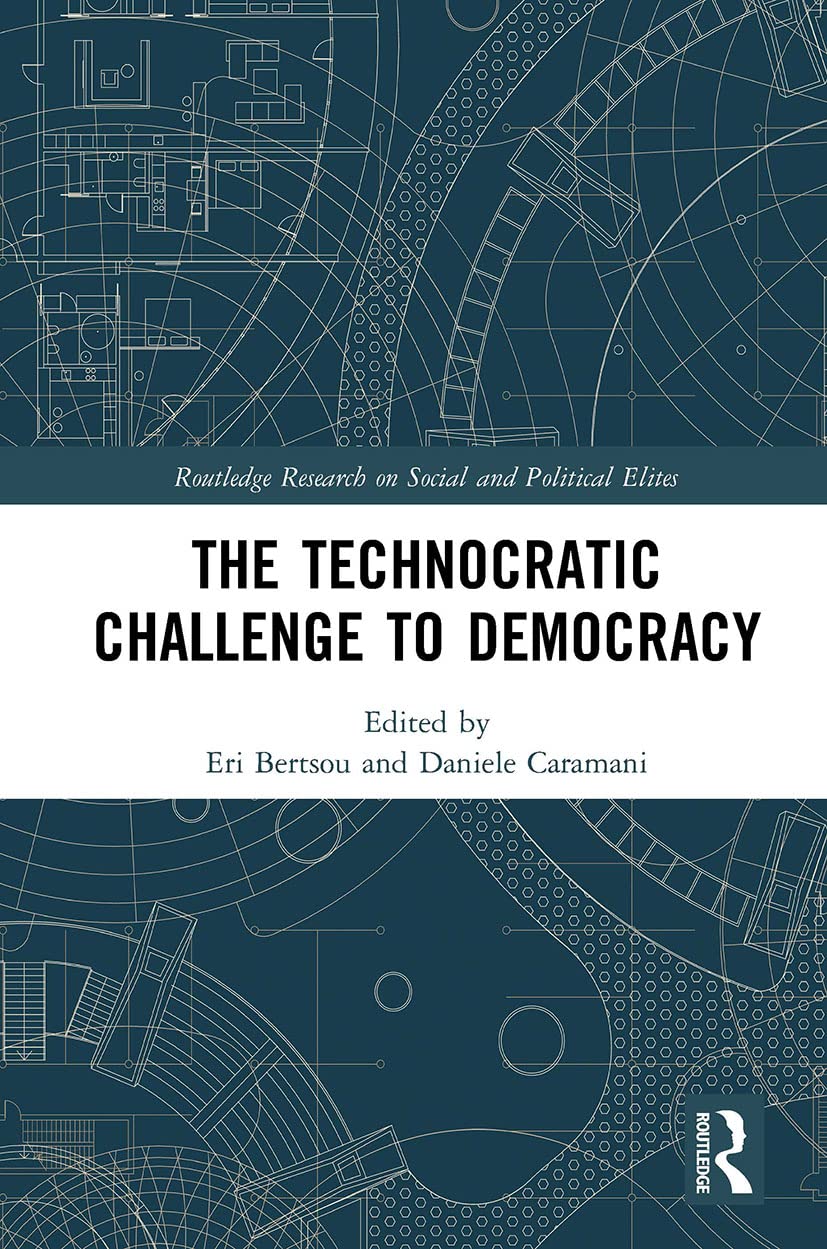 The Technocratic Challenge to Democracy (Routledge Research on Social and Political Elites)