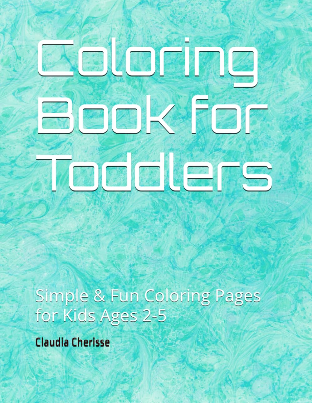 Coloring Book for Toddlers: Simple & Fun Coloring Pages for Kids Ages 2-5