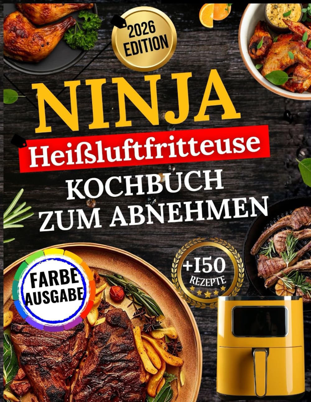 Ninja Heißluftfritteuse Kochbuch Zum Abnehmen: Leckere, einfache und gesunde Rezepte für jedes Model mit Nährwertangaben und Bonusmaterial.
