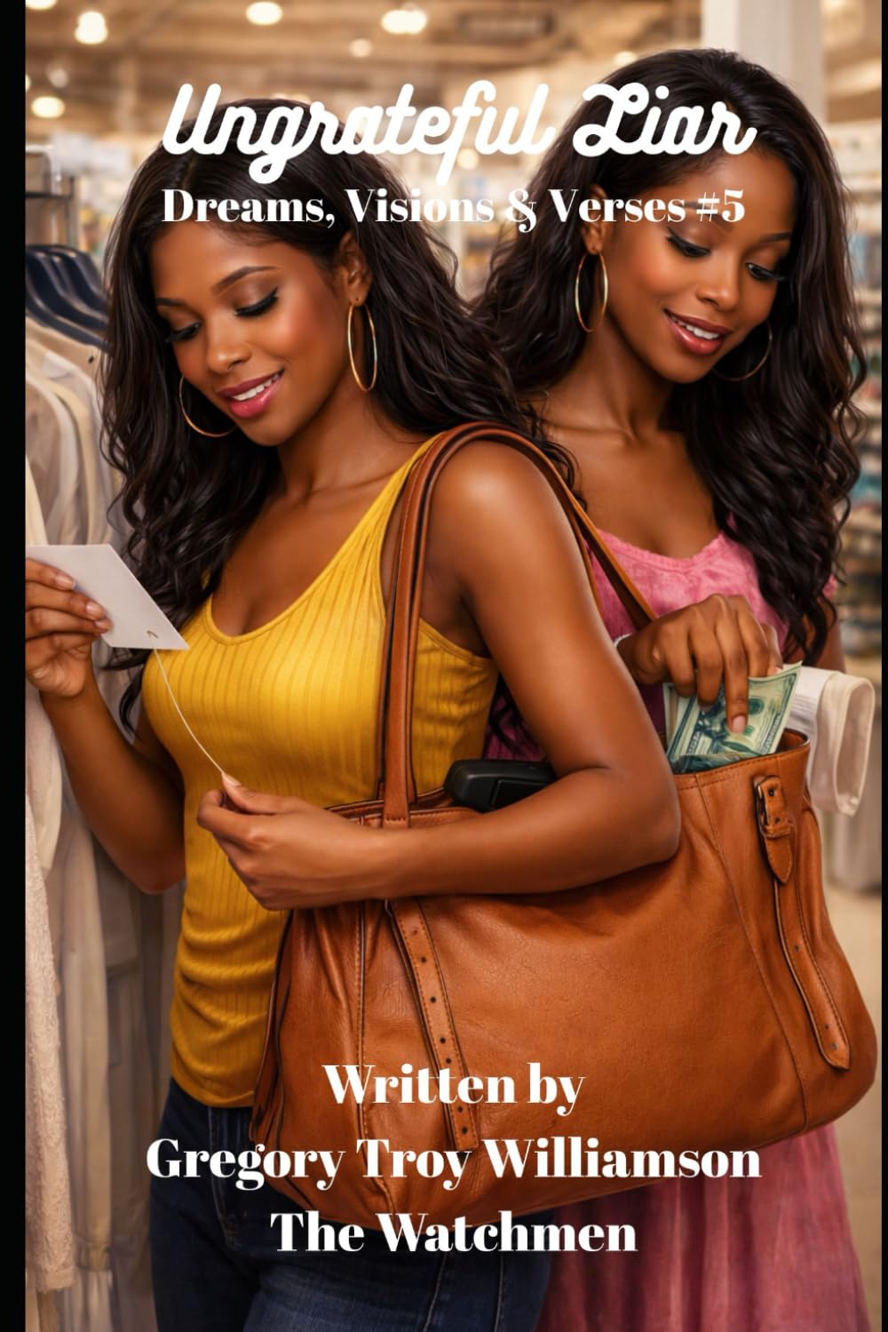 Ungrateful Liar: Dreams Visions & Verses #5 (The Dreams, Visions and Verses Series)
