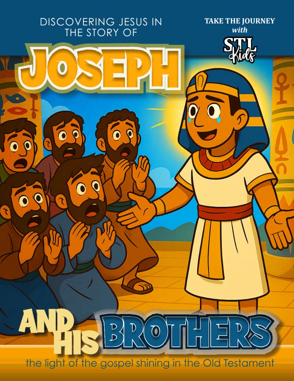 Discovering Jesus in the Story of Joseph and His Brothers: The Light of the Gospel Shining in the Old Testament (STL Kids | Step Toward the Light Kids, with Zac and Lizzie)