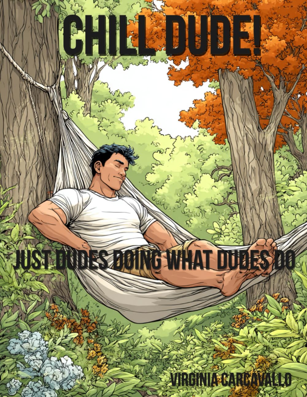 Chill Dude! Volume: 1: Just Dudes Doing What Dudes Do