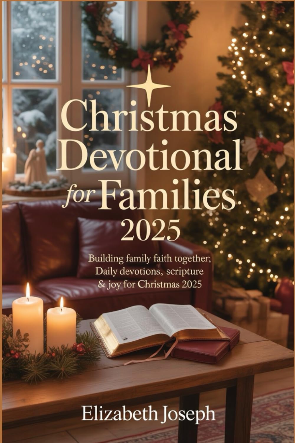 Christmas Devotional for Families 2025: Building Family Faith Together: Daily Devotions, Scripture & Joy for Christmas 2025