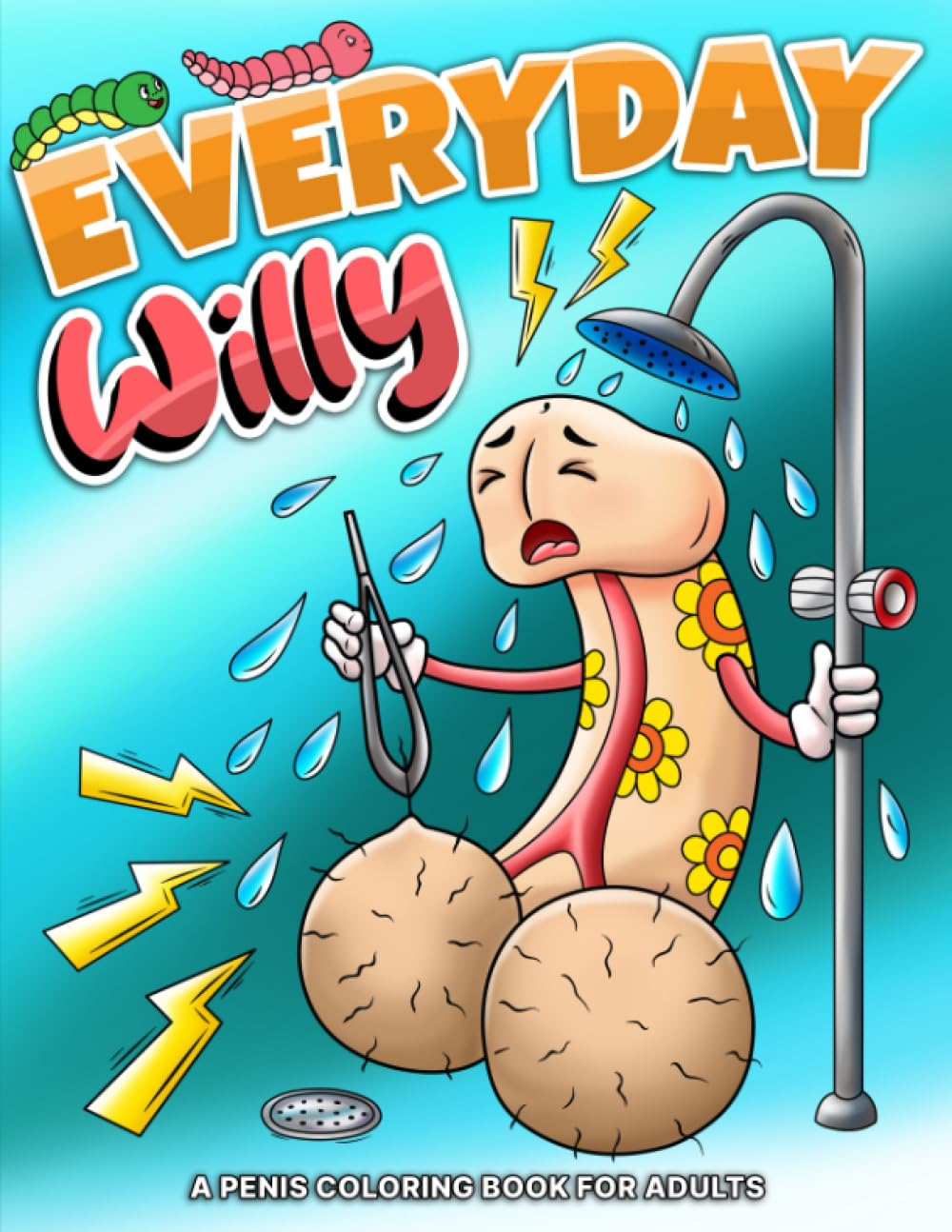 Everyday Willy: A Penis Coloring Book for Adults with Cute Dick Illustrations | Funny, Naughty Gag Gift for Christmas & Birthdays