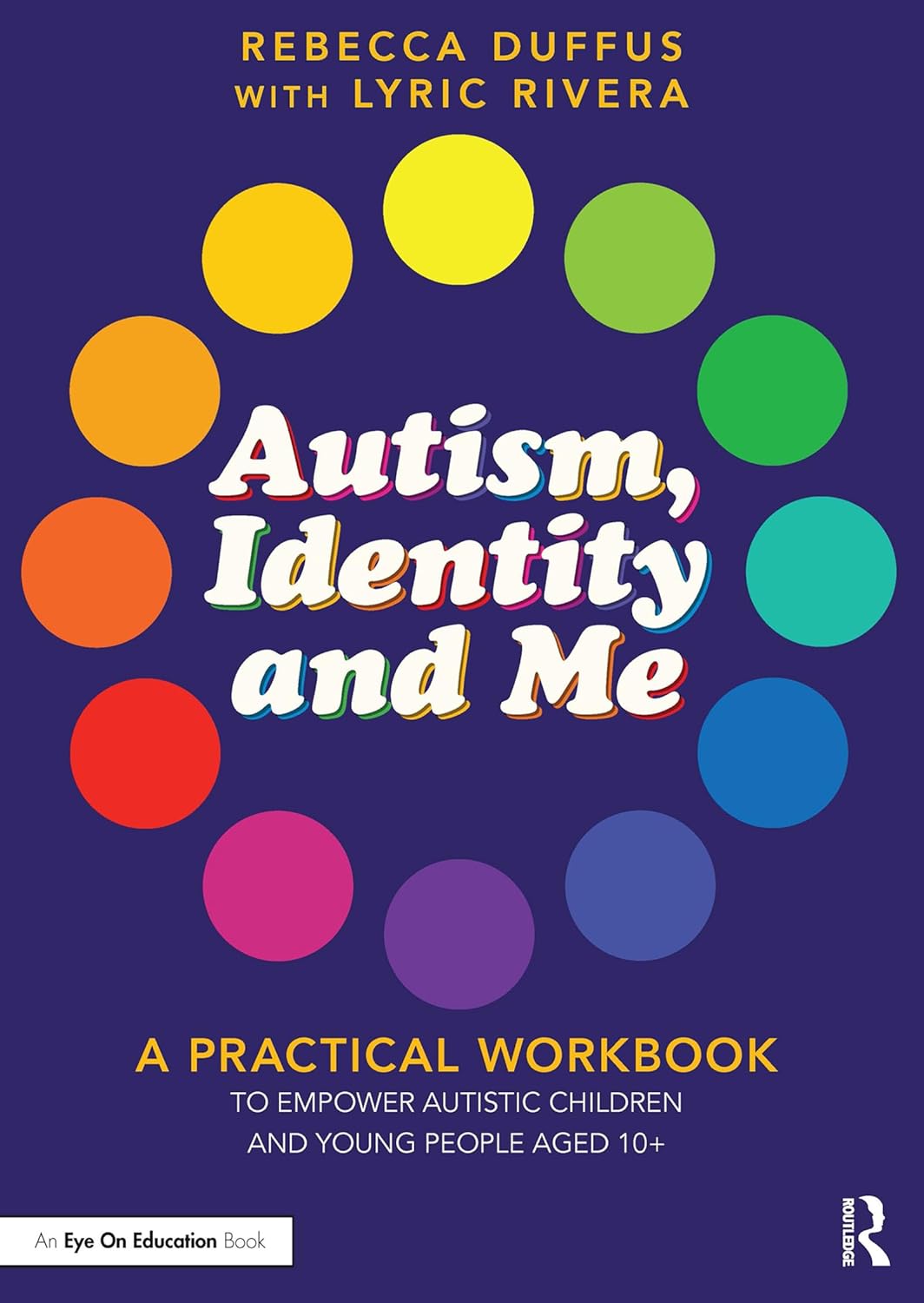 Autism, Identity and Me: A Practical Workbook to Empower Autistic Children and Young People Aged 10+      1st Edition, Kindle Edition