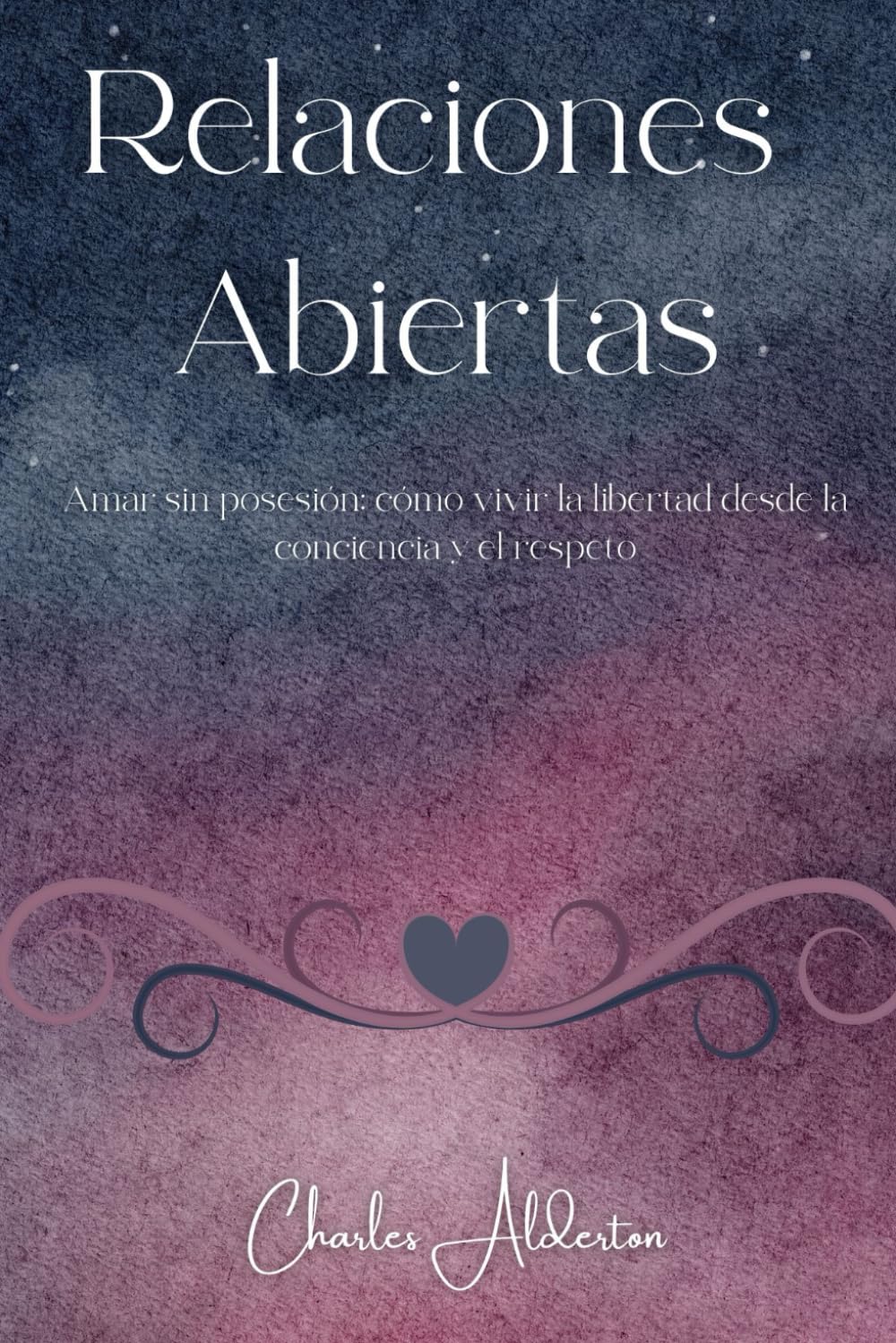 Relaciones Abiertas: Amar sin posesión: cómo vivir la libertad desde la conciencia y el respeto