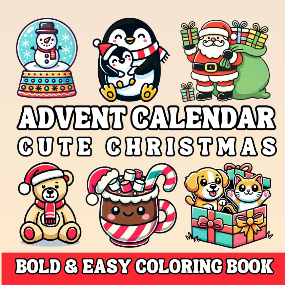 Advent Calendar Cute Christmas Coloring Book: 25 Bold & Easy, Cozy Designs for a Festive Countdown