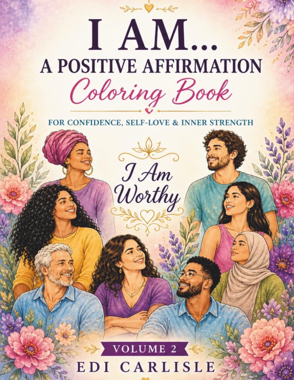 I am.... A Positive Affirmation coloring book: For Confidence, Self-Love, & Inner Strength