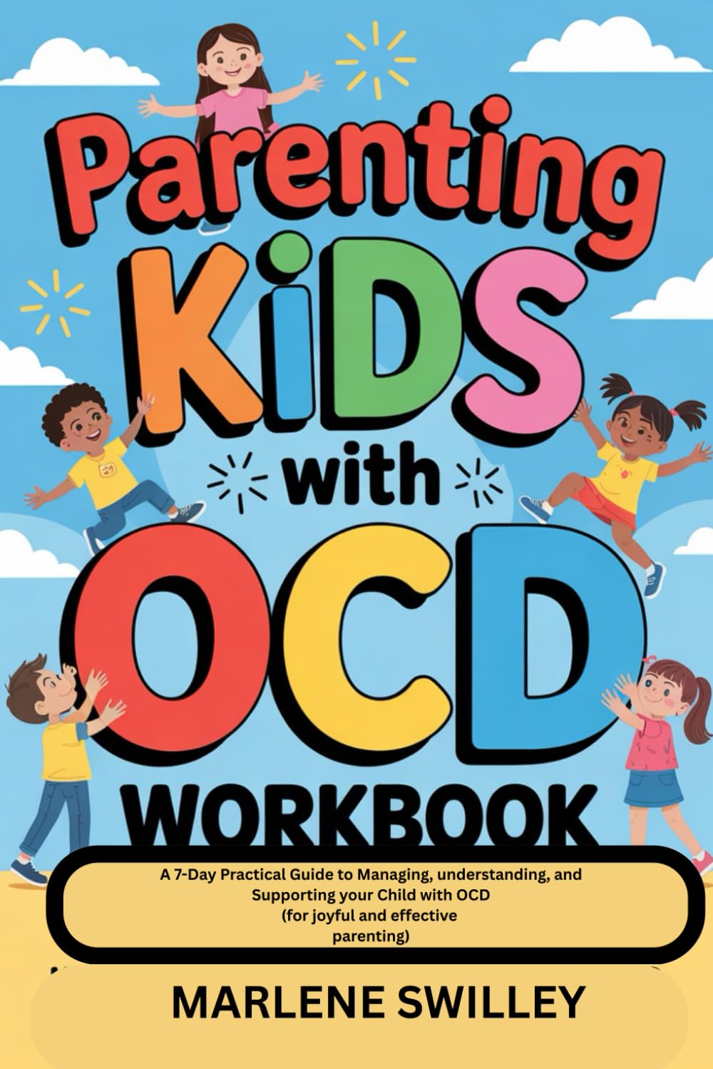 Overcoming OCD Workbook for Kids: 50 Fun activities to Help Children crush Obsessive Thoughts, Control Compulsive Behaviors, and Overcome Anxiety (A Quick Support Guide for Parents and Kids)