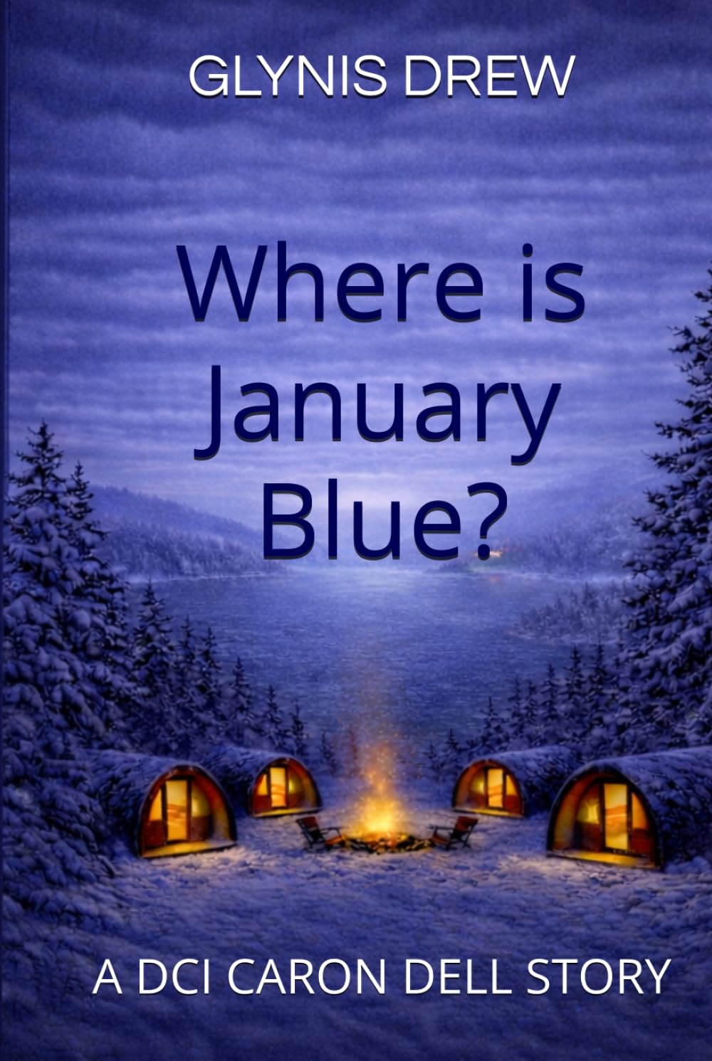 Where is January Blue?: A DCI Caron Dell Story (DCI Caron Dell - Psychological, Crime Thriller)