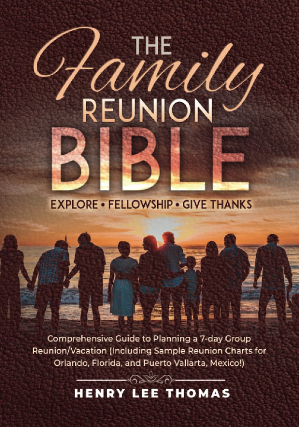 The Family Reunion Bible: Explore - Fellowship - Give Thanks