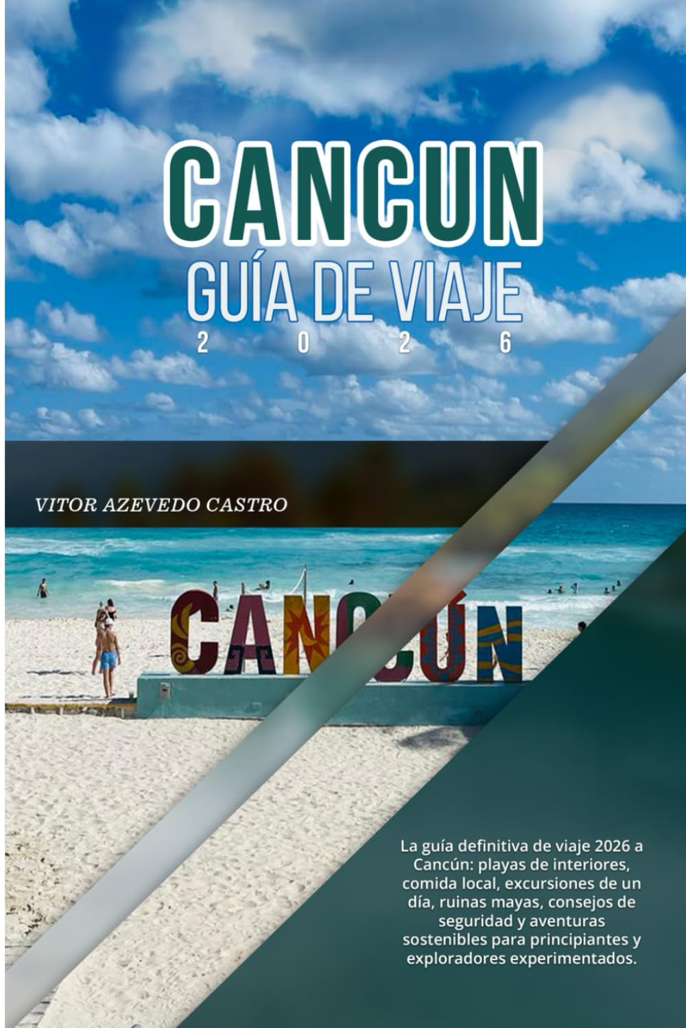 CANCUN GUÍA DE VIAJE 2026: La guía definitiva de viaje 2026 a Cancún: playas de interiores, comida local, excursiones de un día, ruinas mayas, ... principiantes y exploradores experimentados.