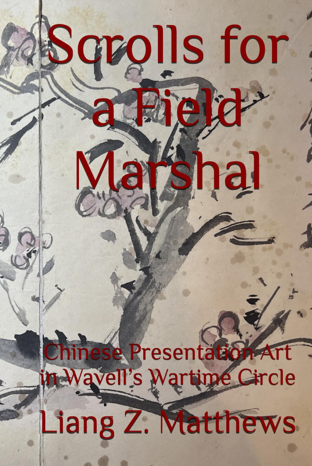 Scrolls for a Field Marshal: Chinese Presentation Art in Wavell’s Wartime Circle