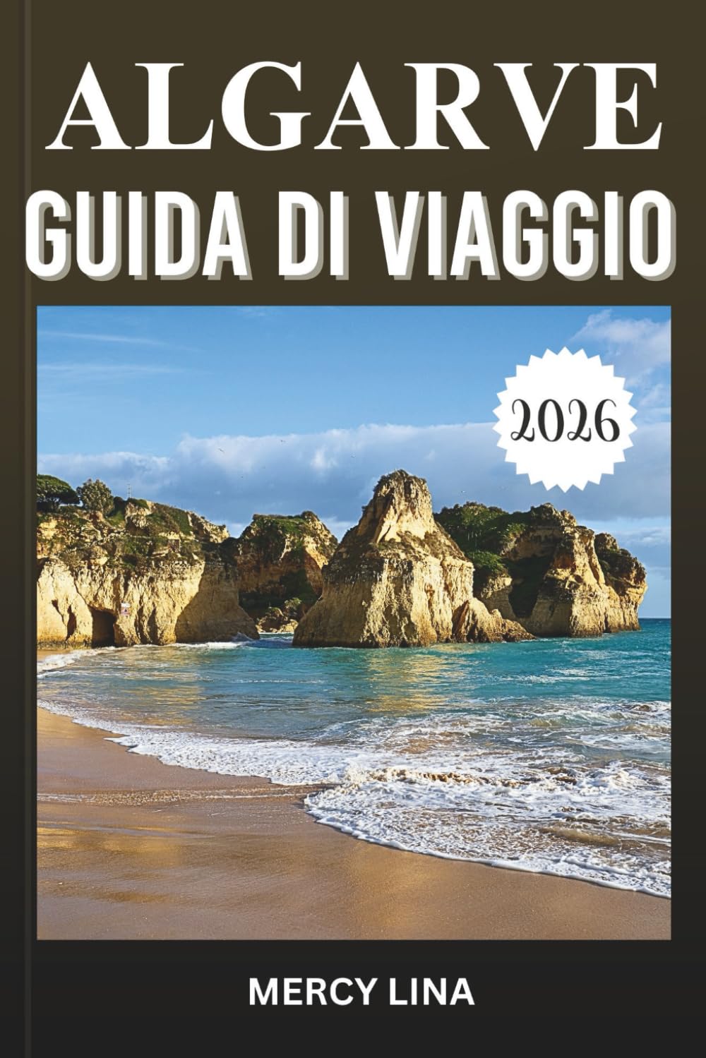 ALGARVE GUIDA DI VIAGGIO 2026: Scopri spiagge dorate, scogliere spettacolarie, villaggi costieri, insenature nascoste, cucina locale e consigli essenziali per i visitatori.