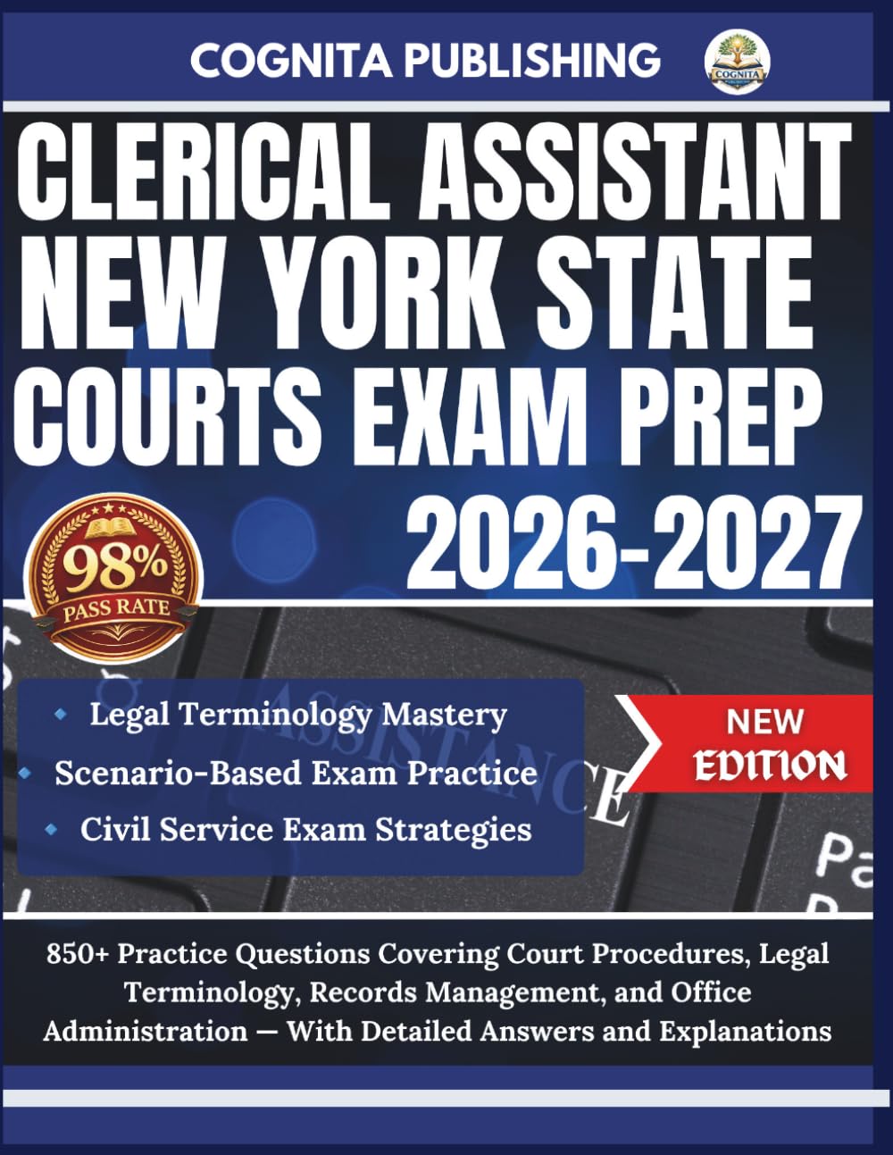 CLERICAL ASSISTANT NEW YORK STATE COURTS EXAM PREP 2026-2027: 850+ Practice Questions Covering Court Procedures, Legal Terminology, Records ... — With Detailed Answers and Explanations