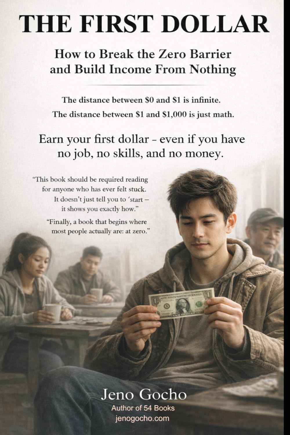 THE FIRST DOLLAR: How to Break the Zero Barrier and Build Income from Nothing