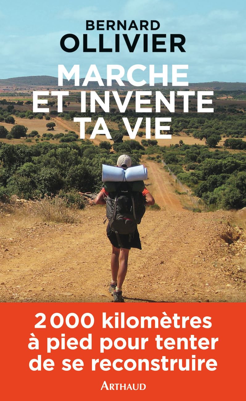 Marche et invente ta vie: Adolescents en difficulté, ils se reconstruisent par une marche au long cours