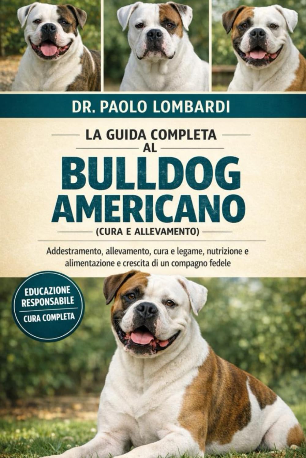 La Guida Completa al Bulldog Americano (Cura e Allevamento): Addestramento, allevamento, cura e legame , nutrizione e alimentazione e crescita di un compagno fedele