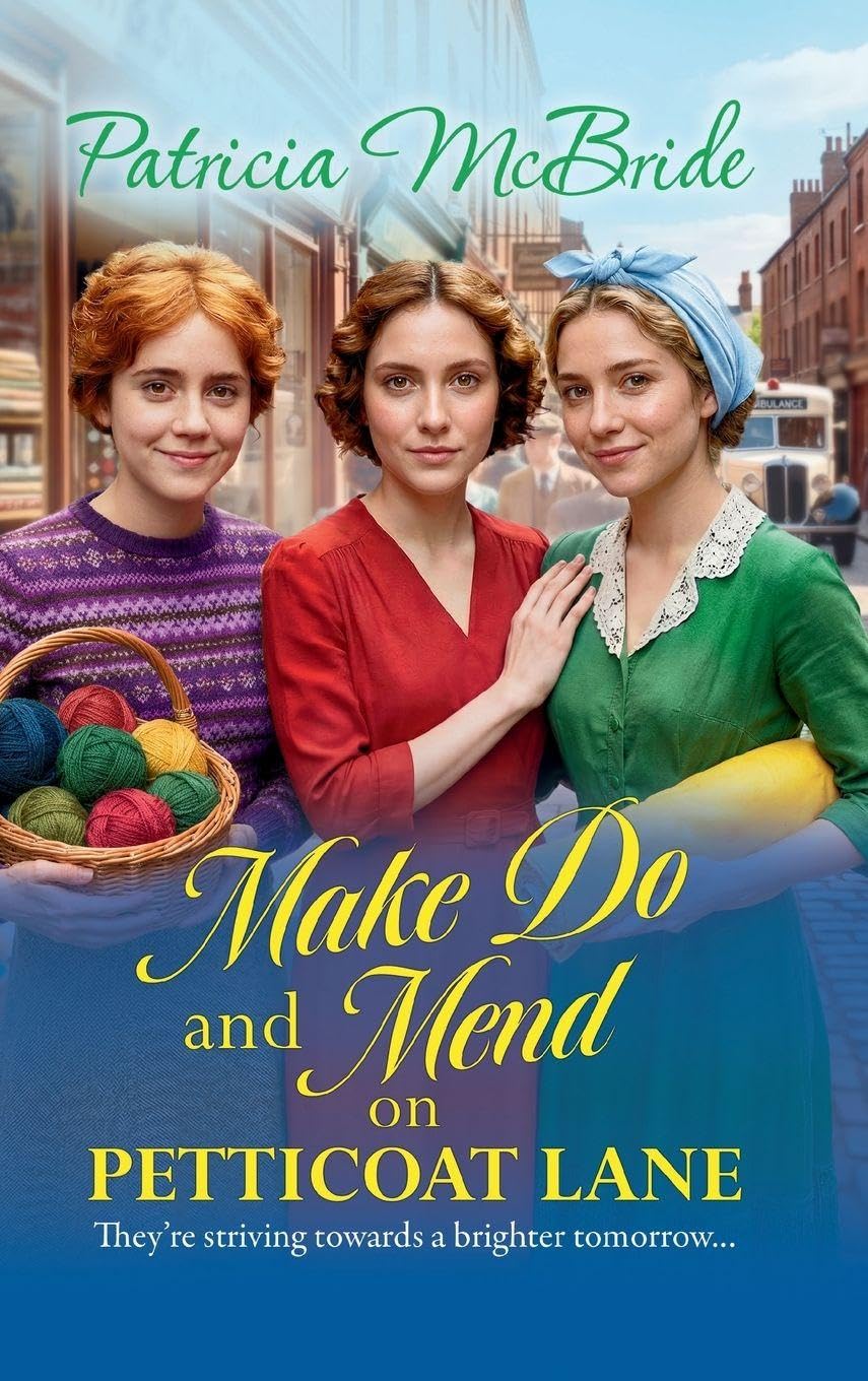 Make Do and Mend on Petticoat Lane: A BRAND NEW gripping wartime saga of courage, friendship and resilience for 2026