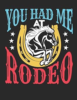You Had Me At Rodeo: Rodeo Notebook, Blank composition book for taking notes, 150 pages, college ruled