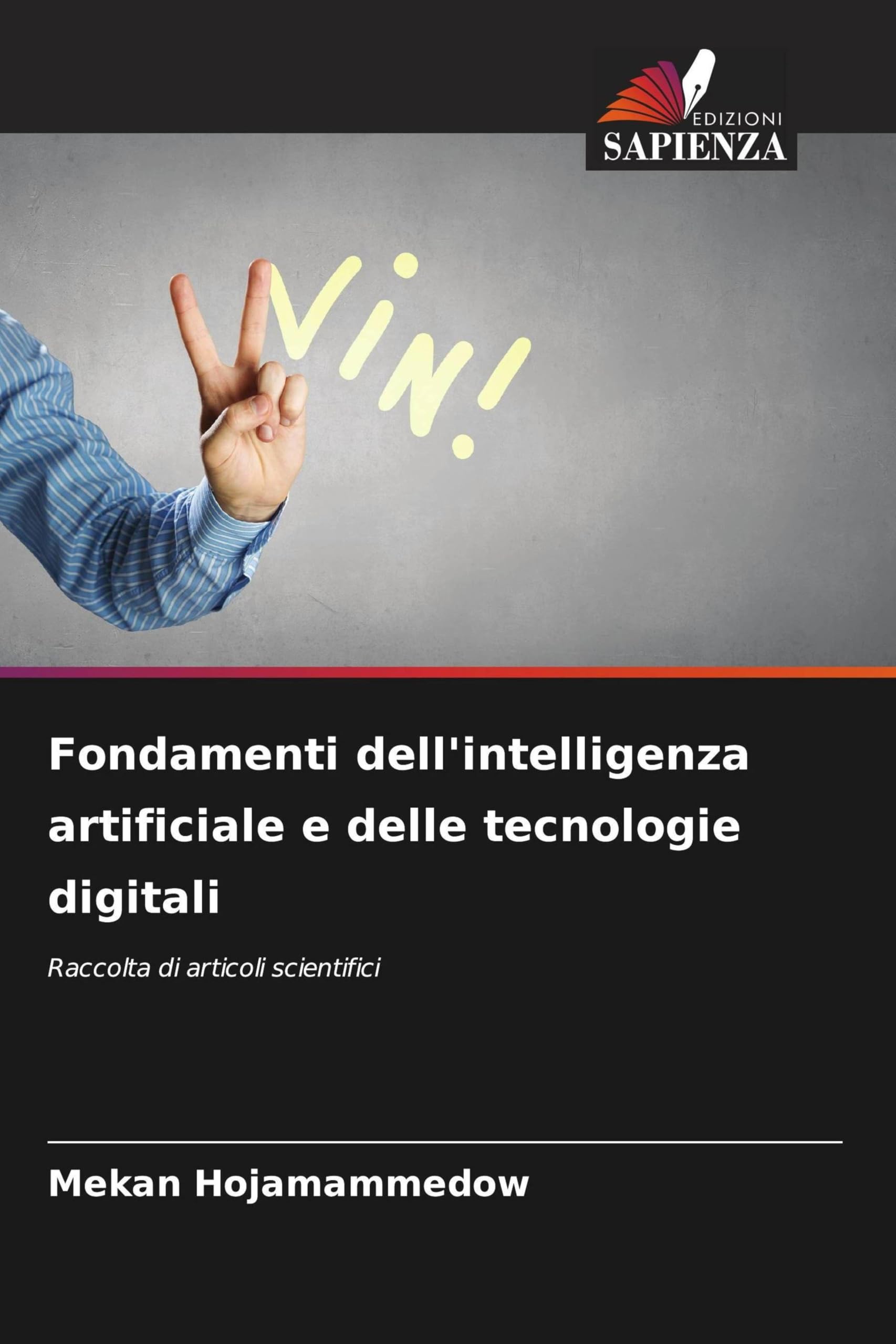 Fondamenti dell'intelligenza artificiale e delle tecnologie digitali: Raccolta di articoli scientifici