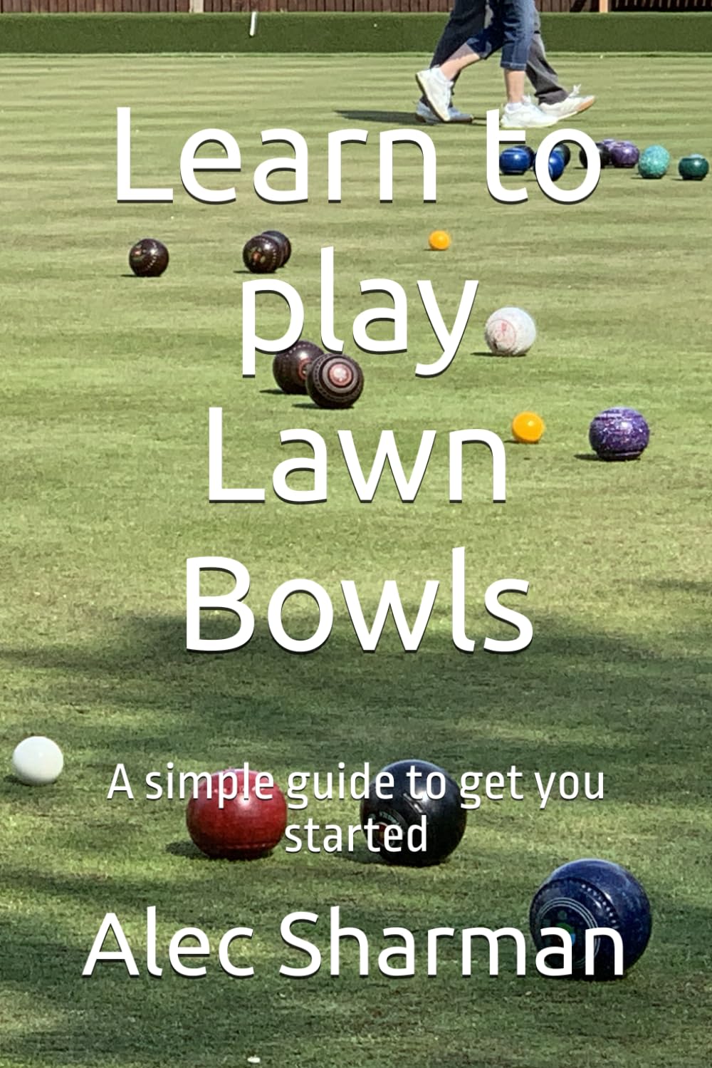 Learn to play Lawn Bowls: A simple guide to get you started