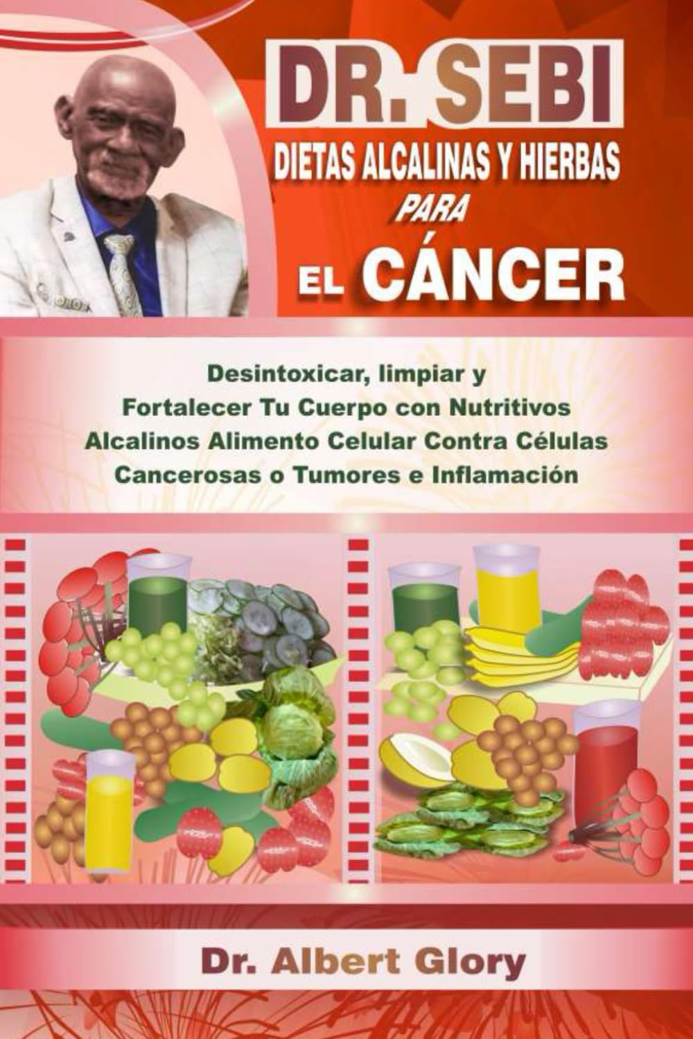 DR. SEBI DIETAS ALCALINAS Y HIERBAS PARA EL CÁNCER: Desintoxicar, limpiar y Fortalecer Tu Cuerpo con Nutritivos Alcalinos Alimento Celular Contra Células Cancerosas o Tumores e Inflamación