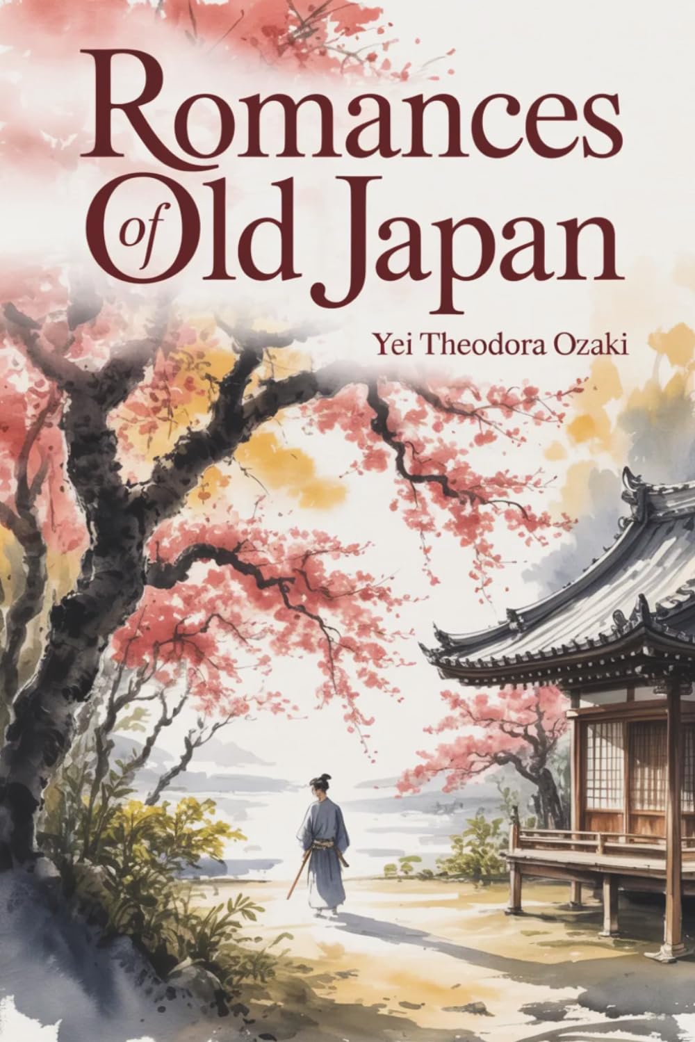 Romances of Old Japan: Classic Tales and Legends from Japanese Tradition (Annotated)