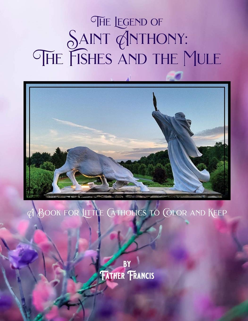 The Legend of Saint Anthony: The Fishes and the Mule: A Book for Little Catholics to Color and Keep: 19 (St. Jerome Library Coloring Books)