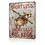 macago Corgi Dog Metal Sign - Short Legs Big Kegs Funny Wall Art - Cute & Deadly Dog Wall Decor for Dog Lovers - Bathroom or Office Sign 12x16