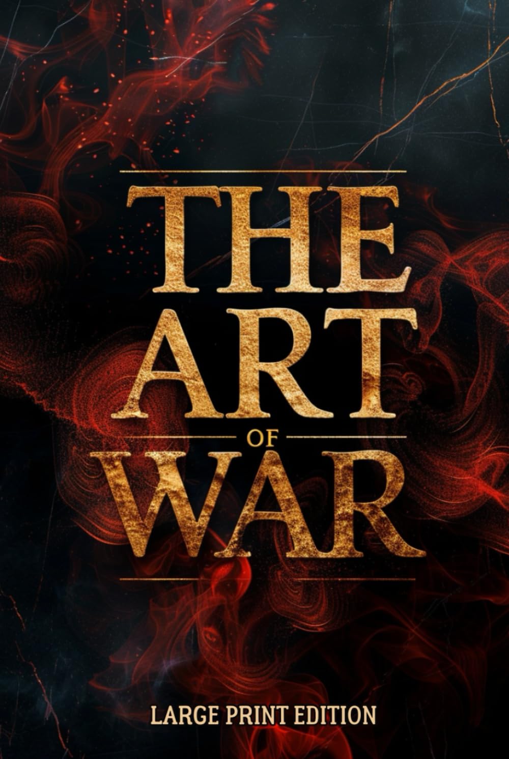 THE ART OF WAR (LARGE PRINT EDITION): Ancient Chinese wisdom of leadership, strength, and mastery of mind — timeless lessons in planning, discipline, and victory without conflict      Hardcover – Large Print, November 12, 2025