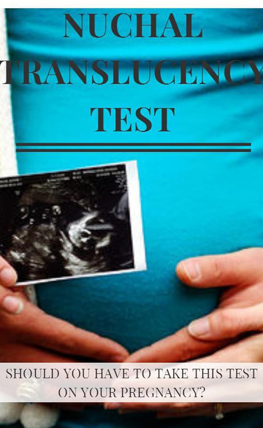 Amazon.com: Nuchal Translucency Test, Should You Have To Take This Test ...