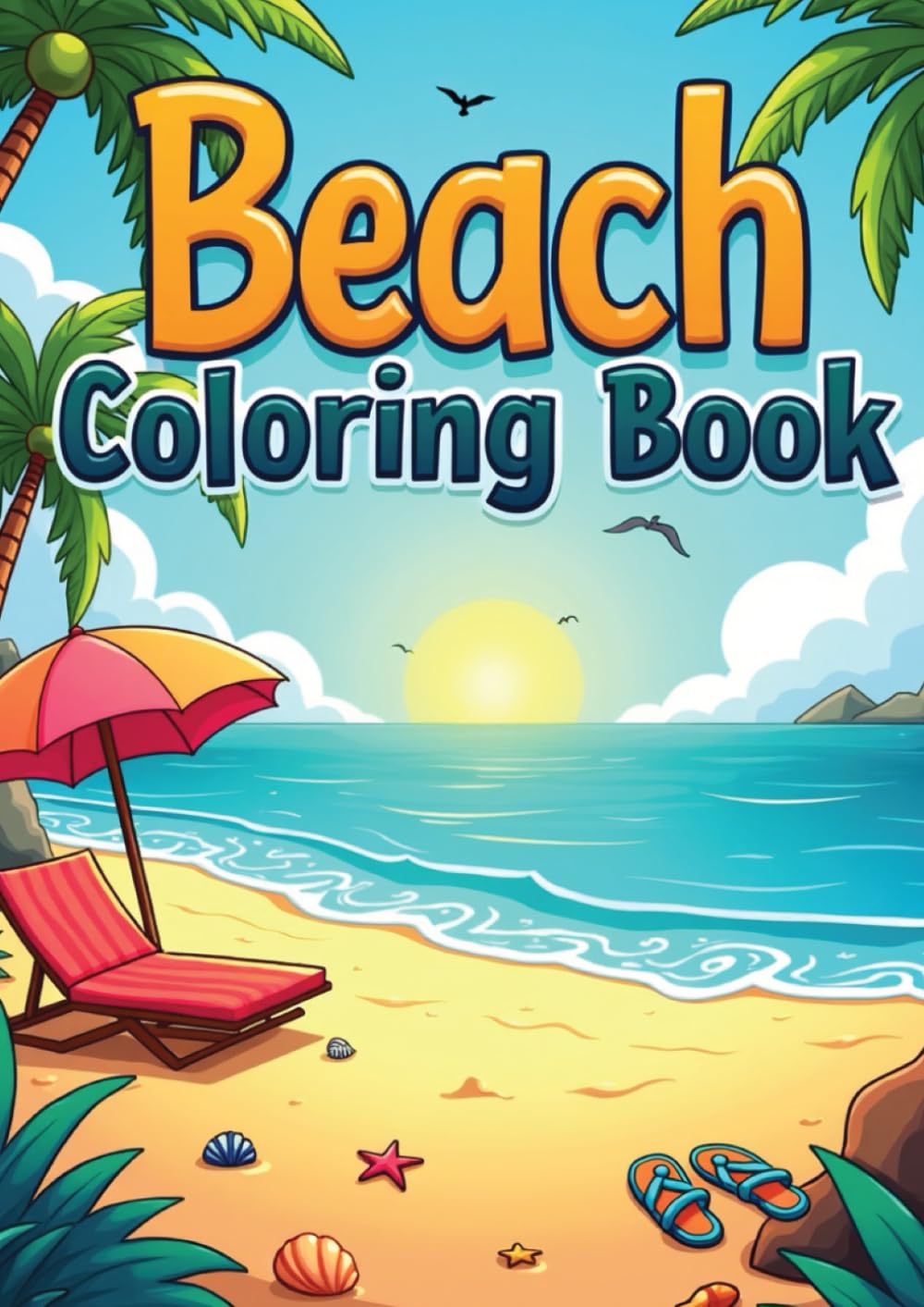 Beach Coloring Book for Kids: 25 Fun and Relaxing Ocean & Summer Pages: Color Sandcastles, Seashells, Tropical Animals & Summer Beach Scenes for Creativity (Coloring Books)