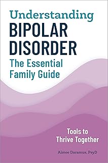 Understanding Bipolar Disorder: The Essential Family Guide